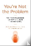 Villiers, Helen, McKenna, Katie - Villiers, H: You're Not the Problem