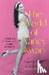 Kwan, Nancy - The World of Nancy Kwan: A Memoir by Hollywood's Asian Superstar