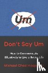 Hoeppner, Michael Chad - Don't Say Um: How to Communicate Effectively to Live a Better Life