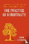 Shivanand, Ishan - The Practice of Immortality