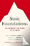 Aurelius, Marcus - Stoic Foundations: The Cornerstone Works of Stoicism