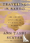 Slater, Ann Tashi - Traveling in Bardo
