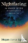 Eaves-Egenes, Megan - Nightfaring: In Search of the Disappearing Darkness