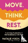Nixon, Natalie - Move. Think. Rest.