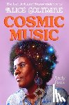 Beta, Andy - Cosmic Music: The Life, Art, and Transcendence of Alice Coltrane