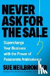 Heilbronner, Sue - Never Ask for the Sale