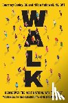 Conley, Courtney - Walk: Rediscover the Most Natural Way to Boost Your Health and Longevity--One Step at a Time