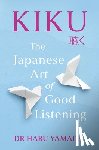 Yamada, Haru - Kiku: The Japanese Art of Good Listening