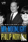Norman, Philip - Mr. Moonlight: Brian Epstein and the Making of the Beatles