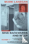 Lanegan, Mark - Sing Backwards and Weep: A Memoir