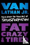 Lathan, Van - Fat, Crazy, and Tired