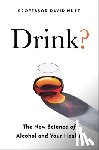 Nutt, David - Drink?: The New Science of Alcohol and Health