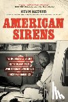 Hazzard, Kevin - American Sirens: The Incredible Story of the Black Men Who Became America's First Paramedics