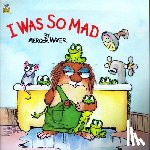 Miller, Ron - I Was So Mad (Little Critter)