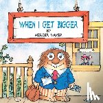 Mayer, Mercer - When I Get Bigger (Little Critter)
