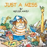 Mayer, Mercer - Just a Mess (Little Critter)