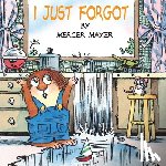 Mayer, Mercer - I Just Forgot (Little Critter)