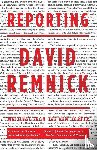Remnick, David - Reporting