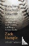 Hample, Zack - Watching Baseball Smarter
