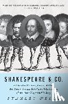 Wells, Stanley - Shakespeare & Co.: Christopher Marlowe, Thomas Dekker, Ben Jonson, Thomas Middleton, John Fletcher and the Other Players in His Story