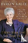 Katie, Byron, Katz, Michael - I Need Your Love - Is That True?
