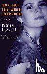 Lowell, Ivana - Why Not Say What Happened?
