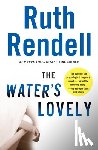 Rendell, Ruth - The Water's Lovely: A Suspense Thriller