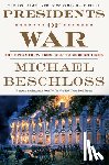 Beschloss, Michael - Presidents of War