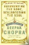Chopra, Deepak - Chopra, D: Reinventing the Body, Resurrecting the Soul