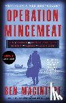 MacIntyre, Ben - Operation Mincemeat: How a Dead Man and a Bizarre Plan Fooled the Nazis and Assured an Allied Victory