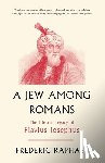 Raphael, Frederic - A Jew Among Romans