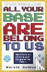 Goldberg, Harold - All Your Base Are Belong to Us