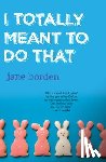 Borden, Jane - I Totally Meant to Do That
