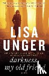 Unger, Lisa - Darkness, My Old Friend