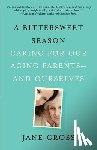 Gross, Jane - A Bittersweet Season: Caring for Our Aging Parents--And Ourselves