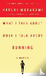 Murakami, Haruki - What I Talk About When I Talk About Running