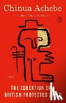 Achebe, Chinua - The Education of a British-Protected Child