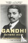 Guha, Ramachandra - Gandhi Before India