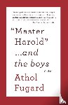 Fugard, Athol - MASTER HAROLD AND THE BOYS