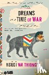 Wa Thiong'o, Ngugi - Dreams in a Time of War: A Childhood Memoir