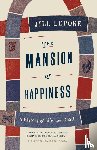 Lepore, Jill - The Mansion of Happiness