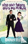 Batt, Bryan - She Ain't Heavy, She's My Mother