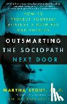 Martha Stout, Ph.D. - Outsmarting the Sociopath Next Door