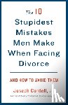 Cordell, Joseph - The 10 Stupidest Mistakes Men Make When Facing Divorce