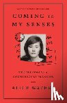 Waters, Alice - Coming to My Senses: The Making of a Counterculture Cook