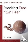 Arthur, Kay, Lawson, David - 40 Minute Bible Study: Breaking Free from Fear