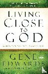 Edwards, Gene - Living Close to God (When you're not Good at It)