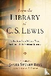 Bell, James Stuart (Jr), Dawson, Anthony - From the Library of C S Lewis: Selections from Writers who Influenced His Spiritual Journey