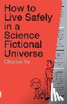 Yu, Charles - HT LIVE SAFELY IN A SCIENCE FI