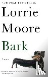 Moore, Lorrie - Bark